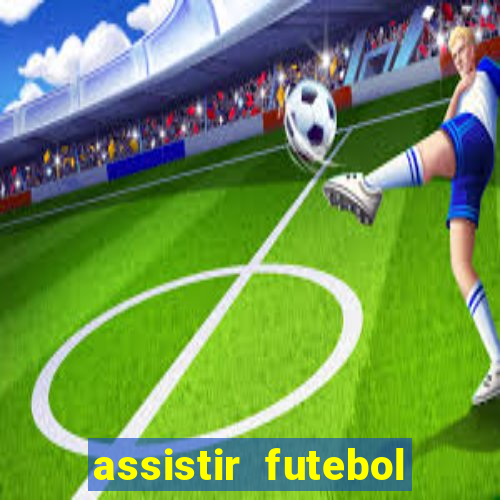 assistir futebol multi max